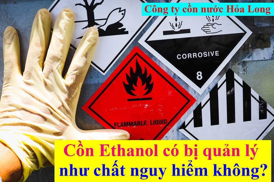 Cồn Ethanol có bị quản lý như chất nguy hiểm không? | Công ty Cồn nước Hỏa Long Alcohol